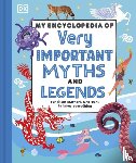 DK - My Encyclopedia of Very Important Myths and Legends