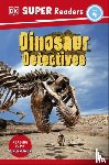 DK - DK Super Readers Level 4 Dinosaur Detectives