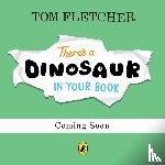 Fletcher, Tom - There's a Dinosaur in Your Book