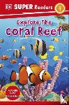 DK - DK Super Readers Level 1 Explore the Coral Reef