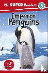 DK - DK Super Readers Level 3 Emperor Penguins