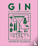 Gladman, Anthony - Gin A Tasting Course