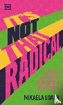 Loach, Mikaela - It's Not That Radical