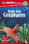 DK - DK Super Readers Level 3 Deep-Sea Creatures