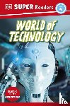 DK - DK Super Readers Level 4 World of Technology
