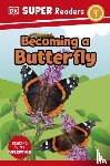 DK - DK Super Readers Level 1 Becoming a Butterfly