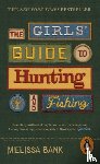 Bank, Melissa - The Girls' Guide to Hunting and Fishing