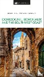 DK Travel - DK Dordogne, Bordeaux and the Southwest Coast