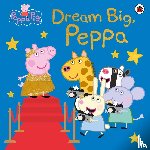 Peppa Pig - Peppa Pig: Dream Big, Peppa!