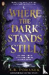 Poranek, A. B. - Where the Dark Stands Still