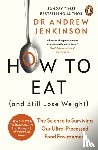 Jenkinson, Dr Andrew - How to Eat (And Still Lose Weight)
