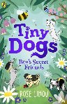 Lihou, Rose - Tiny Dogs: Bea’s Secret Friends