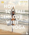 Shashi, Sarvesh - How to Fall in Love with Yoga