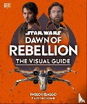 DK - Star Wars Dawn of Rebellion The Visual Guide