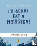 Tudor, Kael - I'm Gonna Eat a Monster!