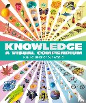 DK - Knowledge A Visual Compendium
