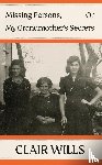 Wills, Clair - Missing Persons, Or My Grandmother's Secrets