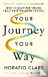 Clare, Horatio - Your Journey, Your Way