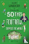 Lineker, Gary, Baddiel, Ivor - 50 Times Football Changed the World