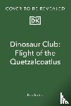 Stone, Rex - Dinosaur Club: Flight of the Quetzalcoatlus