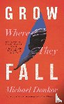 Donkor, Michael - Grow Where They Fall