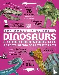 DK - Our World in Numbers Dinosaurs and Other Prehistoric Life