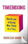 Zao-Sanders, Marc - Timeboxing - The Power of Doing One Thing at a Time