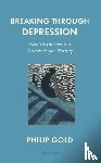 Gold, Philip - Breaking Through Depression