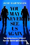 Martinson, Jane - You May Never See Us Again