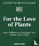 Frost, Adam - For the Love of Plants