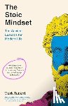 Tuitert, Mark - The Stoic Mindset - 10 Ancient Lessons for Modern Life