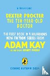 Kay, Adam - Dexter Procter the 10-Year-Old Doctor