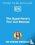 Krishan, Punam - The Superhero's First Aid Manual