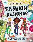 Ware, Lesley - How To Be A Fashion Designer