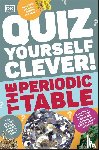 DK - Quiz Yourself Clever! The Periodic Table