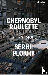 Plokhy, Serhii - Chernobyl Roulette