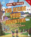 Grylls, Bear - YOU Decide YOUR Adventure