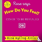 Ayling-Ellis, Rose - Rose Signs How Do You Feel?