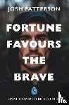 Patterson, Joshua - Fortune Favours the Brave