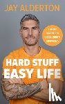 Alderton, Jay - Hard Stuff, Easy Life