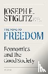 Stiglitz, Joseph E. - The Road to Freedom