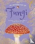 Boddy, Lynne, Ashby, Ali - An Anthology of Fungi