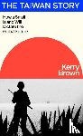 Brown, Kerry - The Taiwan Story