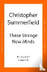 Summerfield, Christopher - These Strange New Minds