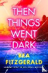 Fitzgerald, Bea - Then Things Went Dark