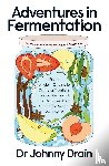 Drain, Dr Johnny - Adventures in Fermentation
