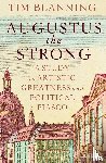Blanning, Tim - Augustus The Strong