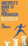 Heinrichs, Jay - Aristotle's Guide to Self-Persuasion
