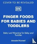 Karmel, Annabel - Finger Foods for Babies and Toddlers