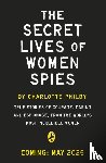 Philby, Charlotte - The Secret Lives of Women Spies